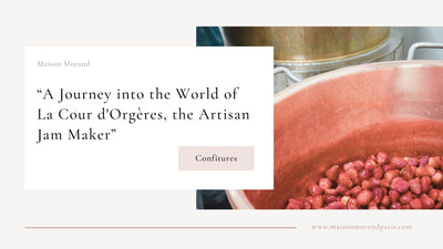 A Journey into the World of La Cour d'Orgères, the Artisan Jam Maker