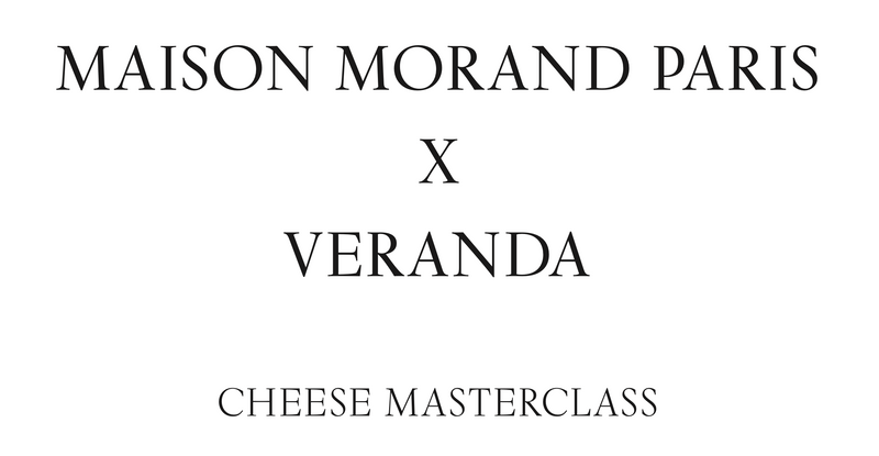 Artisan Cheese Masterclass by Maison Morand Paris at the Veranda, The Lana.